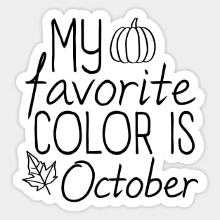 My Favorite Color Is October Shirt,Thanksgiving Shirt,Cute Fall Shirt,Thanksgiving Day T-Shirt,Pumpkin Day Shirt,Thanksgiving Gifts Sticker